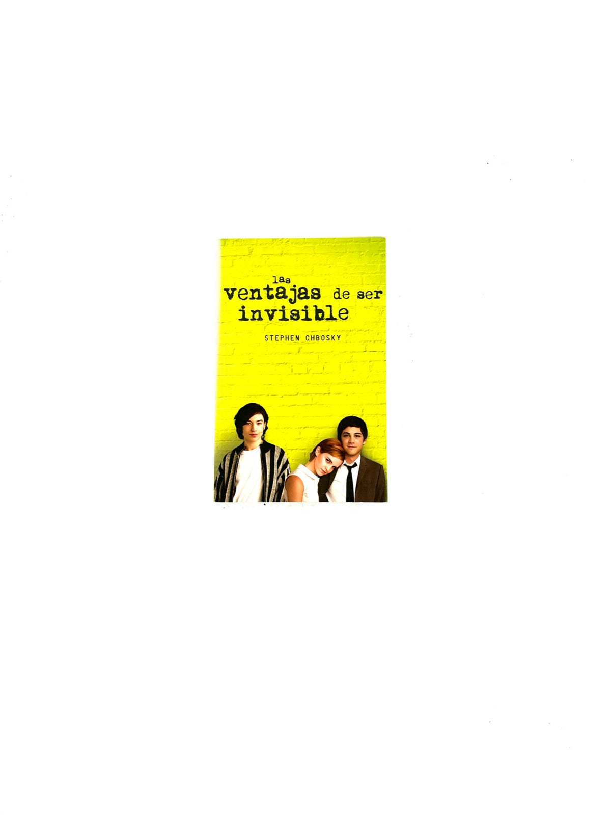 Las ventajas de ser invisible by Stephen Chbosky