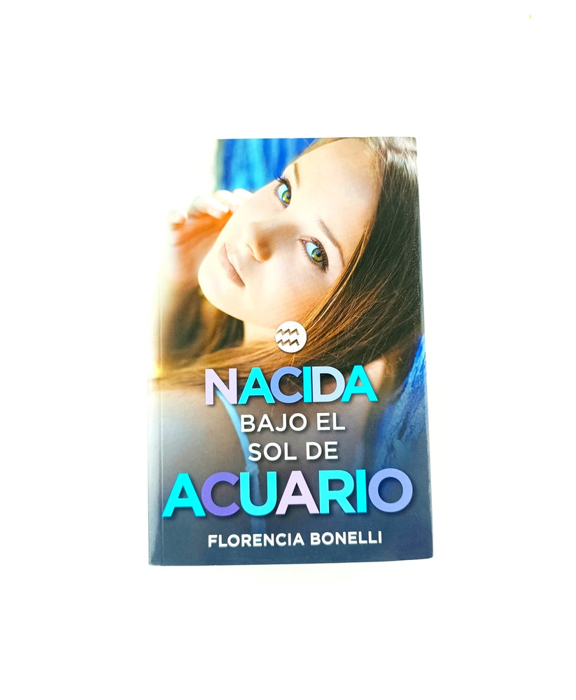 Nacida bajo el sol de acuario by Florencia Bonelli