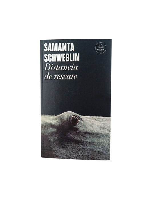 Distancia de rescate by Samanta Schweblin