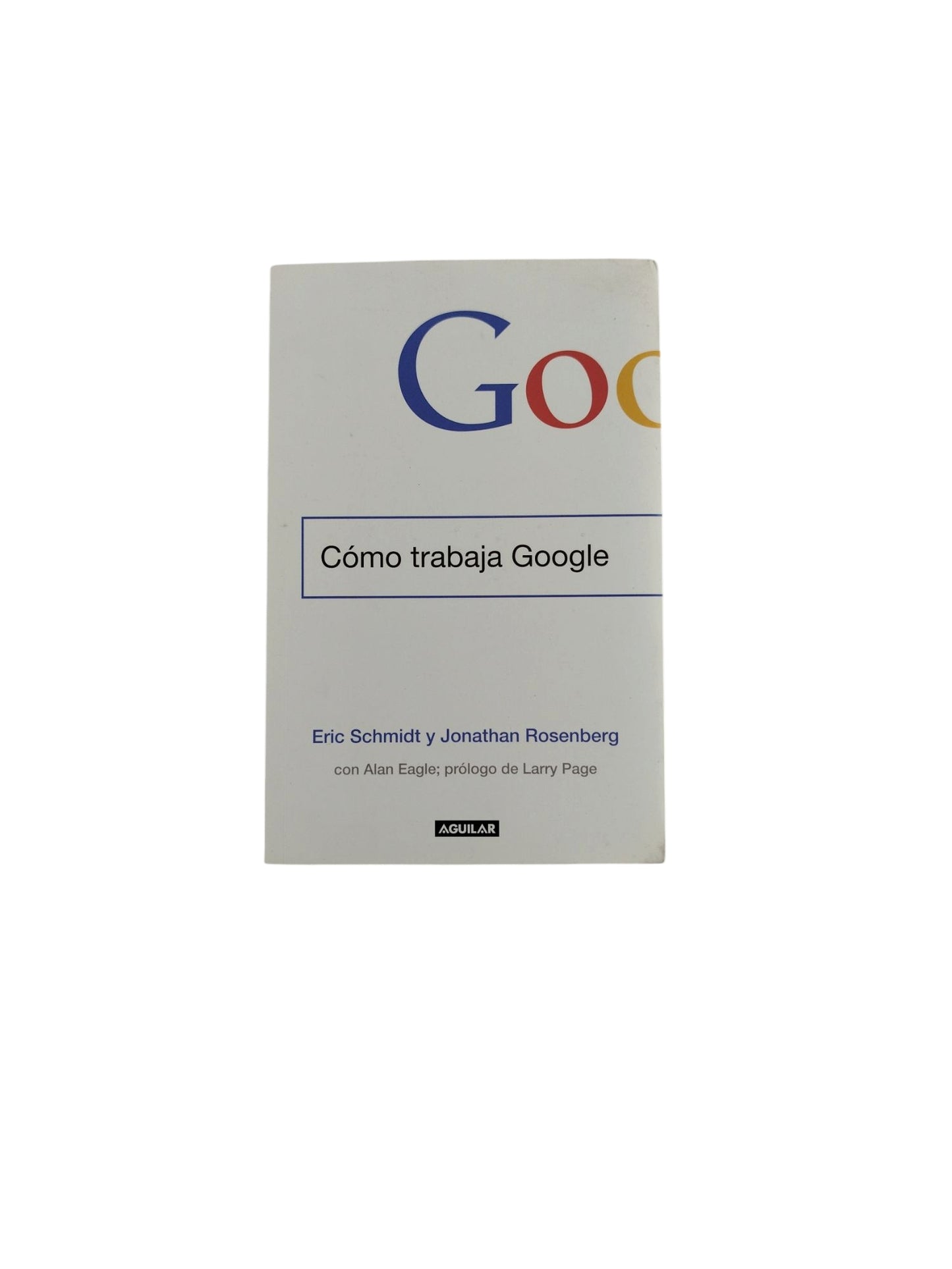 Cómo trabaja Google by Eric Schmidt y Jonathan Rosenberg