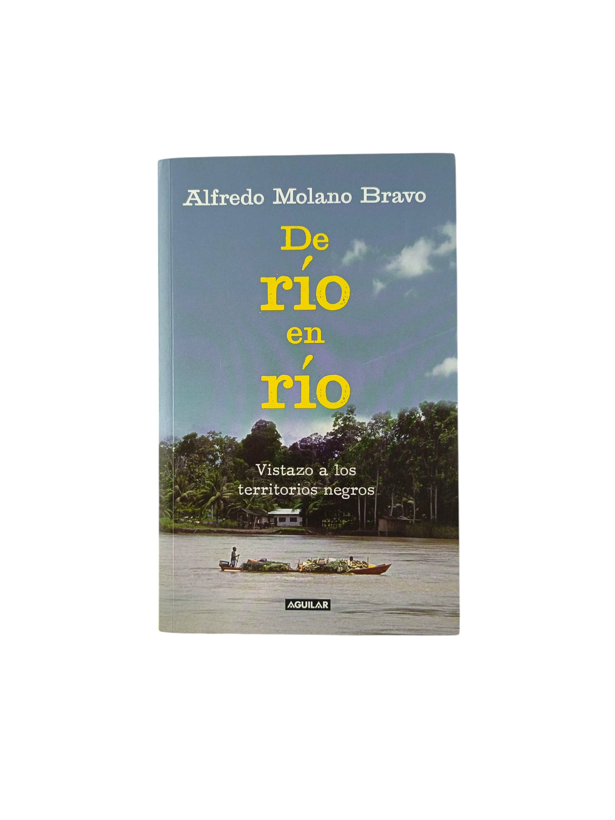 De río en río by Alfredo Molano Bravo