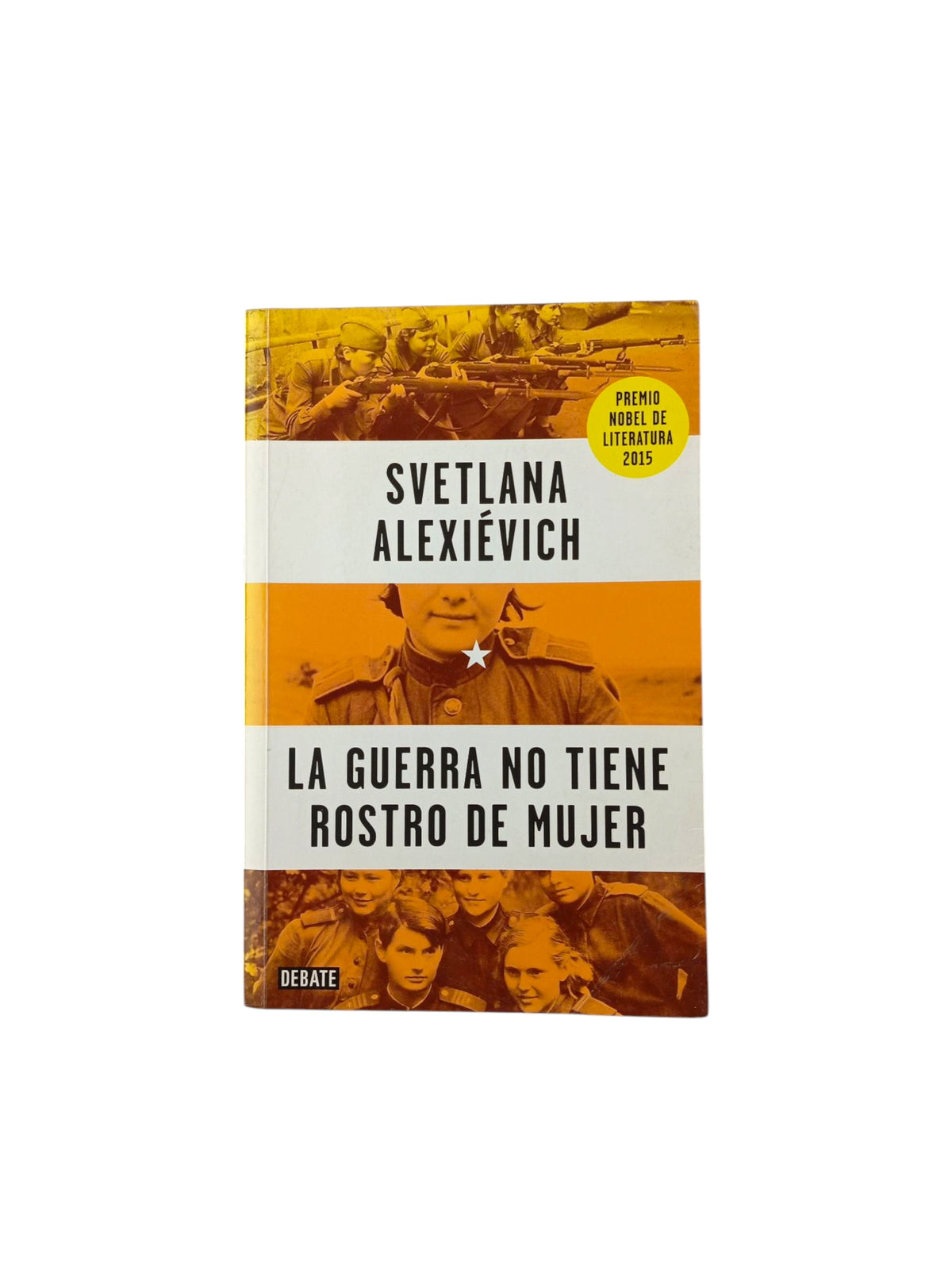 La guerra no tiene rostro de mujer by Svetlana Aleksiévich