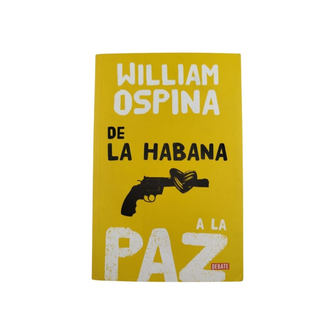 De la habana a la paz by William Ospina