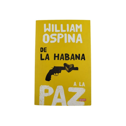 De la habana a la paz by William Ospina