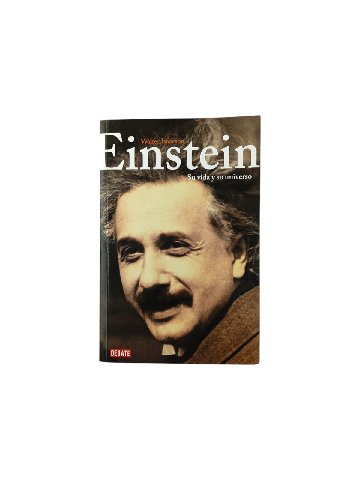 Einstein Su vida y su universo by Walter Isaacson