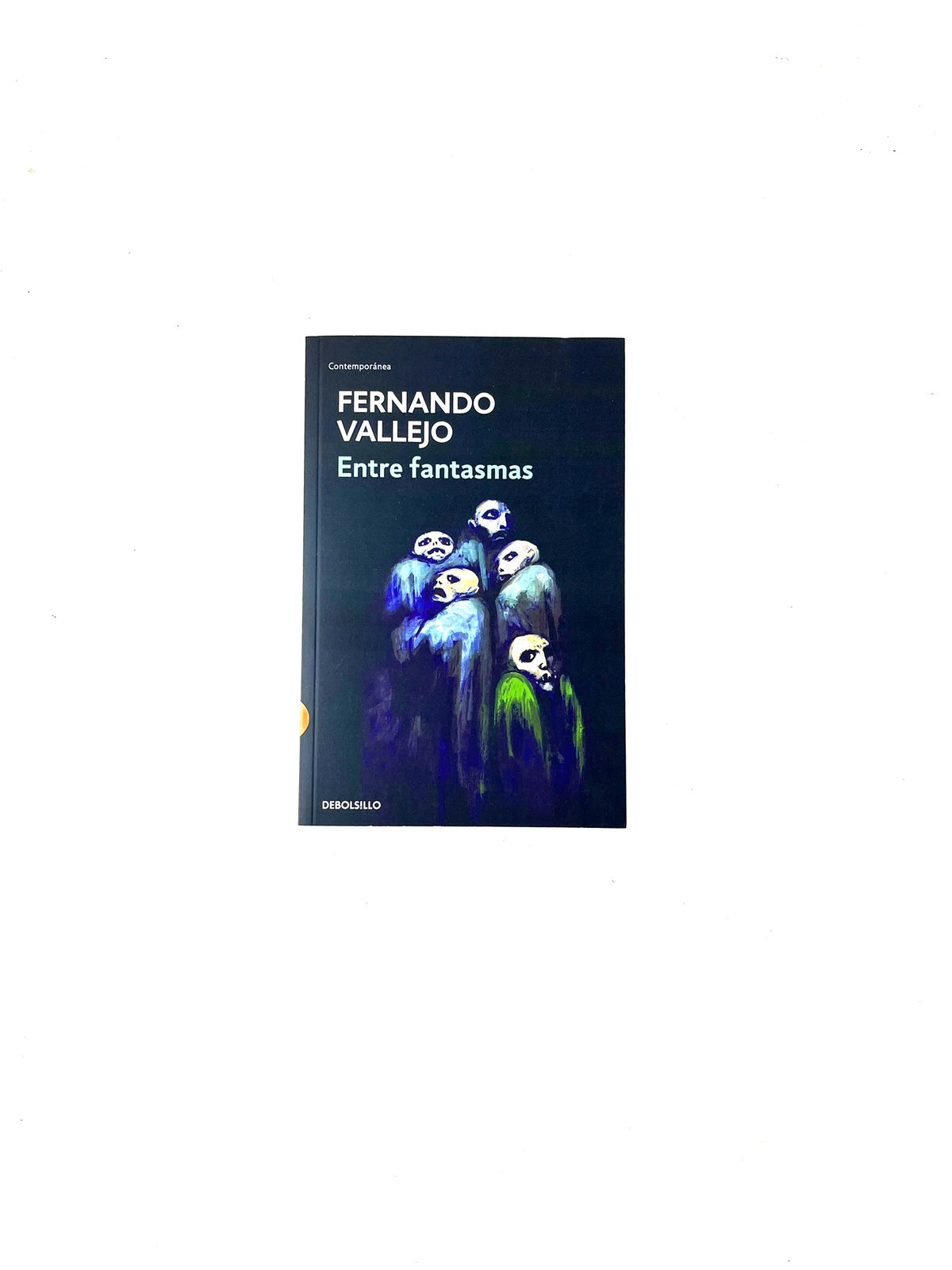 Entre fantasmas by Fernando Vallejo
