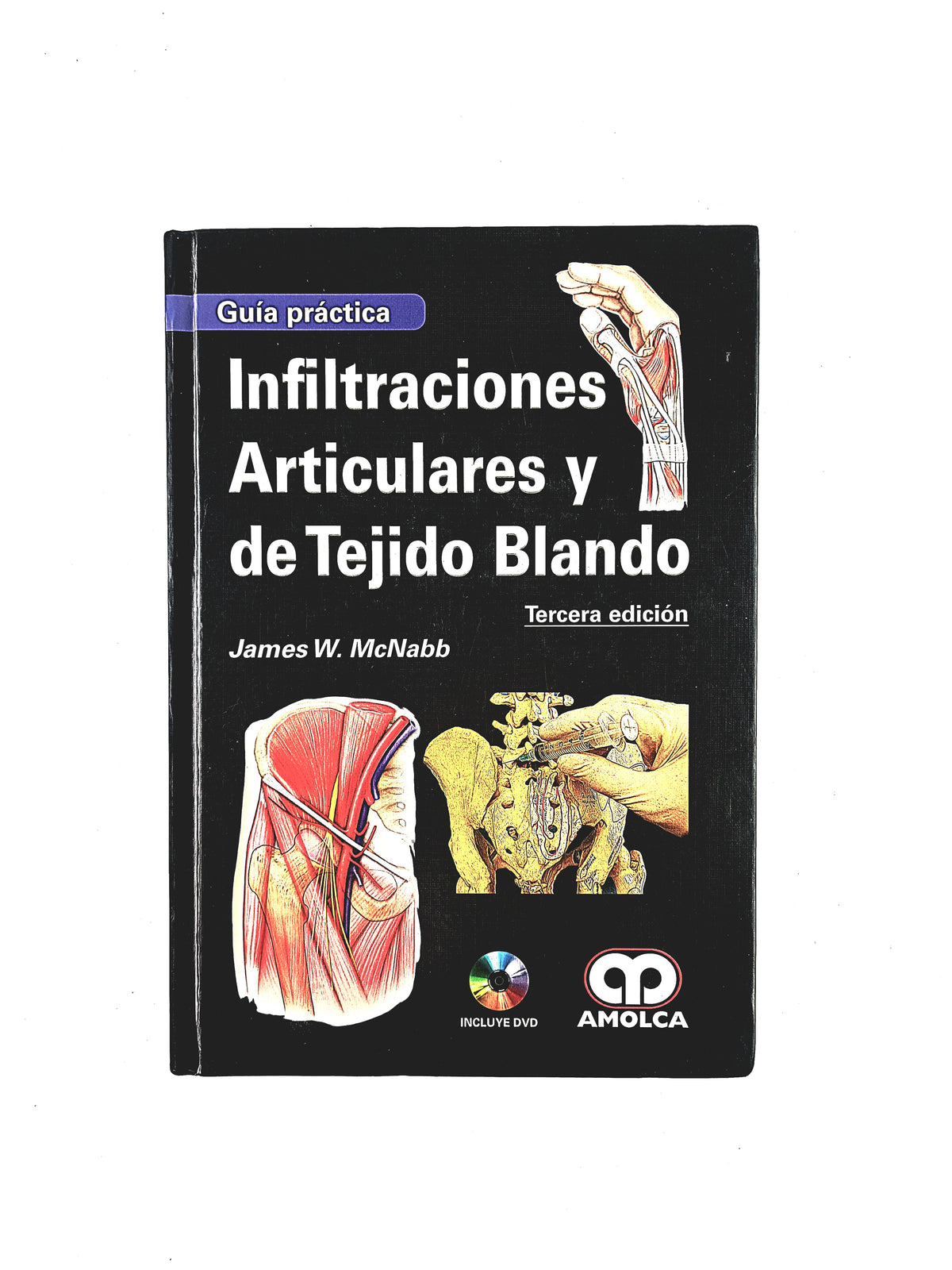 Guía práctica Infiltraciones Articulares y de tejido blando tercera edición by James W. McNabb
