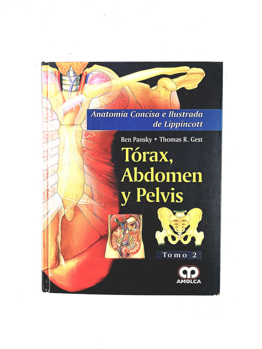Anatomía concisa e ilustrada de Lippincott Tórax, Abdomen y Pelvis volúmen 2