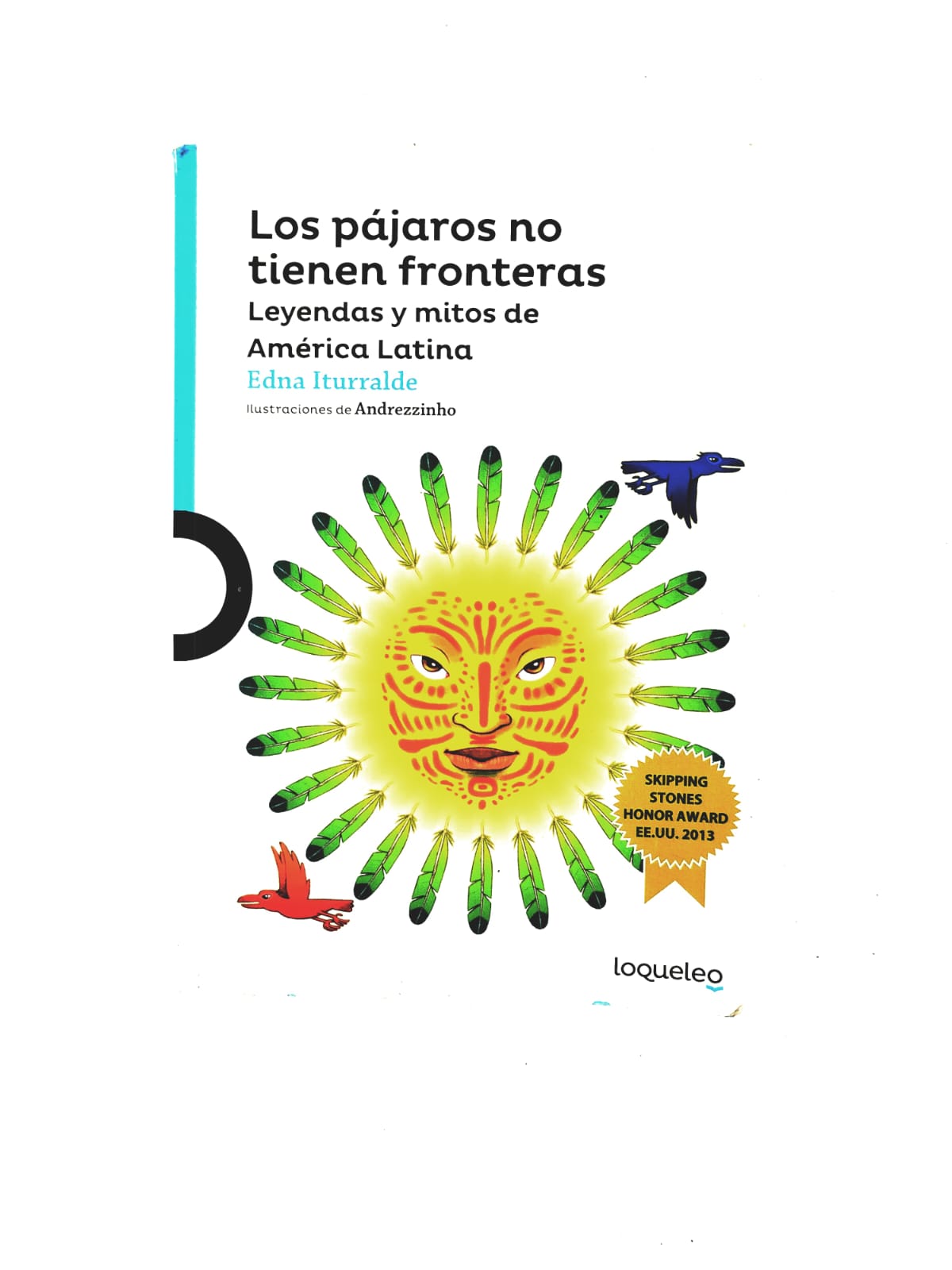 Los pájaros no tienen fronteras: Leyendas y mitos de América latina by Edna Iturralde