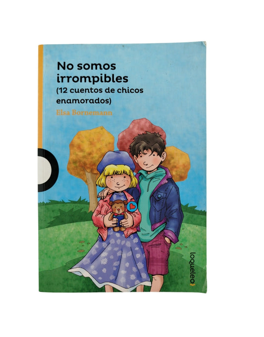 No somos irrompibles (12 cuentos de chicos enamorados) by Elsa Bornemann