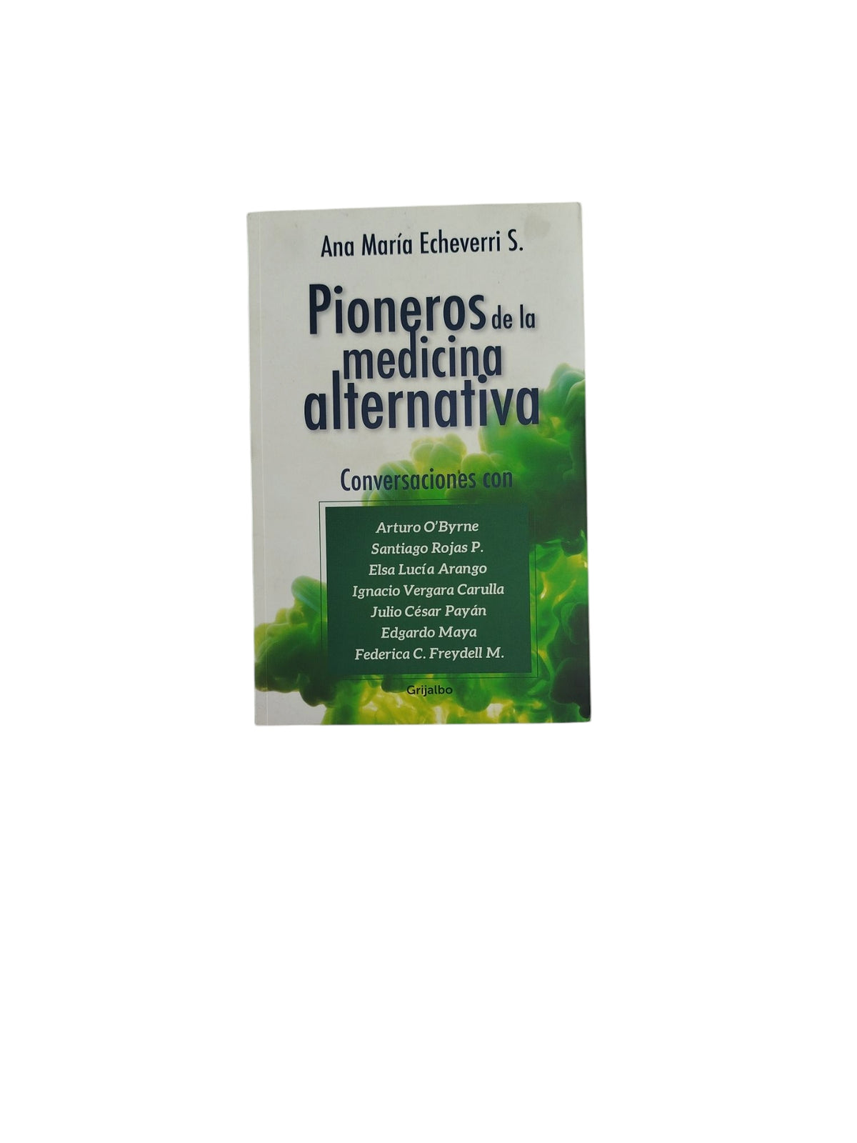 Pioneros de la medicina alternativa by Ana María Echeverri S.