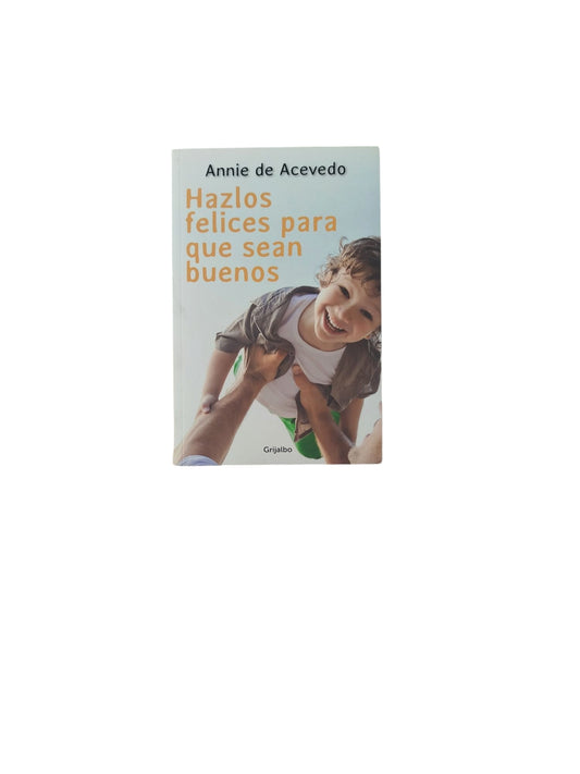 Hazlos felices para que sean buenos