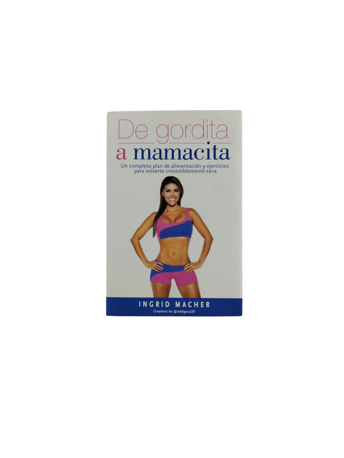De gordita a mamacita by Ingrid Macher