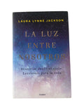 La Luz Entre Nosotros by Laura Lynne Jackson