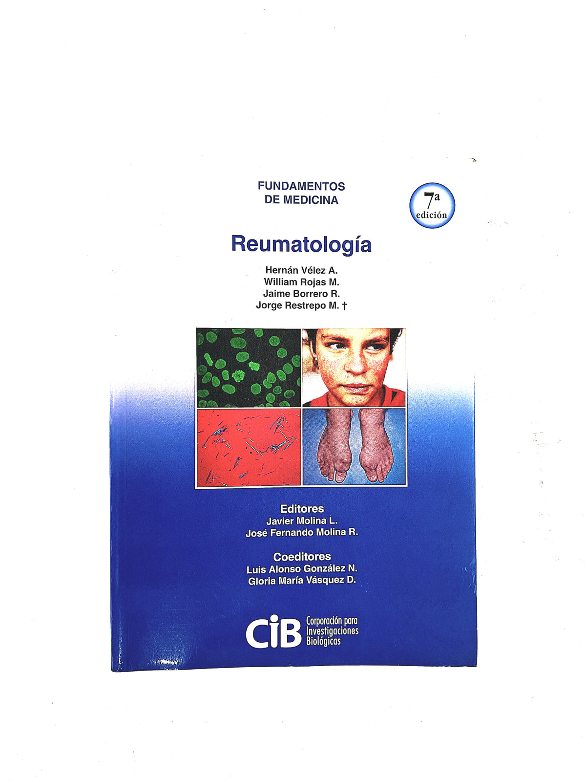 Fundamentos de medicina Reumatología séptima edición by Hernán Vélez William Rojas Jaime Borrero Jorge Restrepo