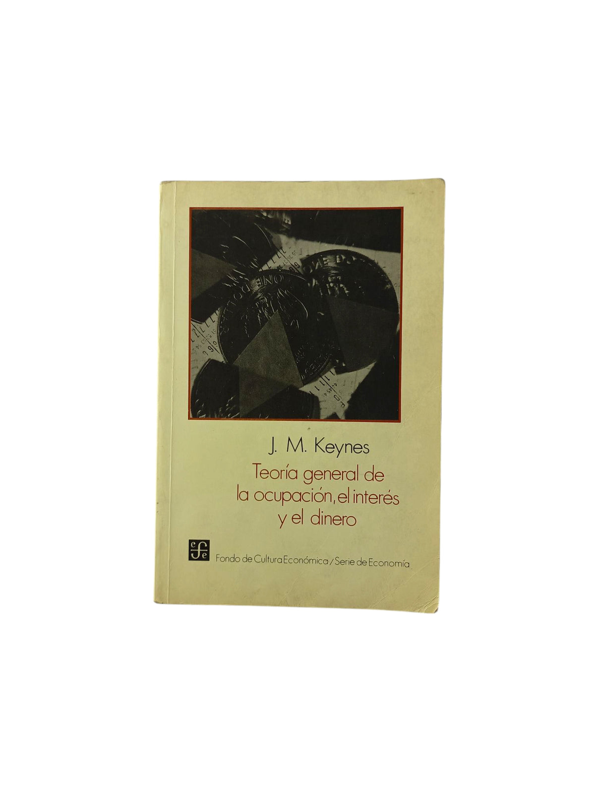 Teoría General De La Ocupación El Interés Y El Dinero by keynes john maynard