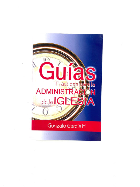 Guías prácticas para la administración de la iglesia