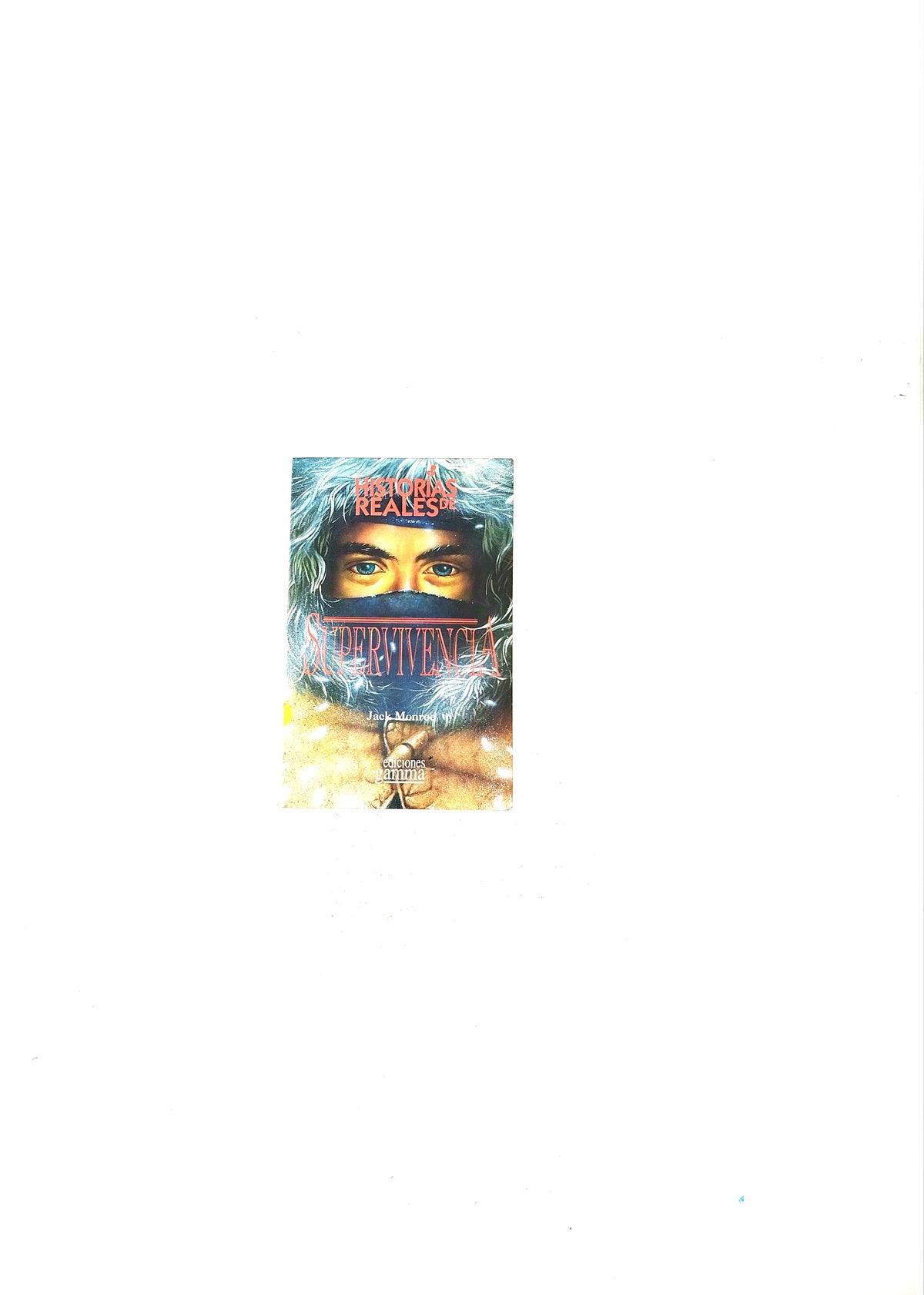 Historias reales de supervivencia by Jack Monroe