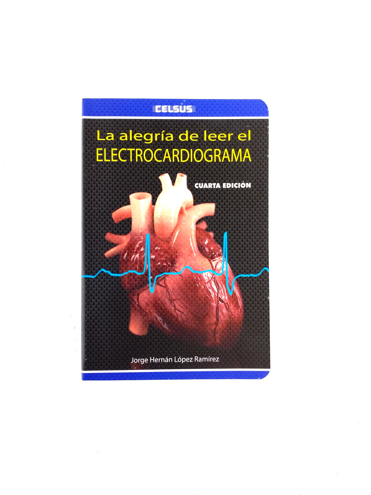 La alegría de leer el electrocardiograma 4 edición by Jorge Hernán López Ramírez