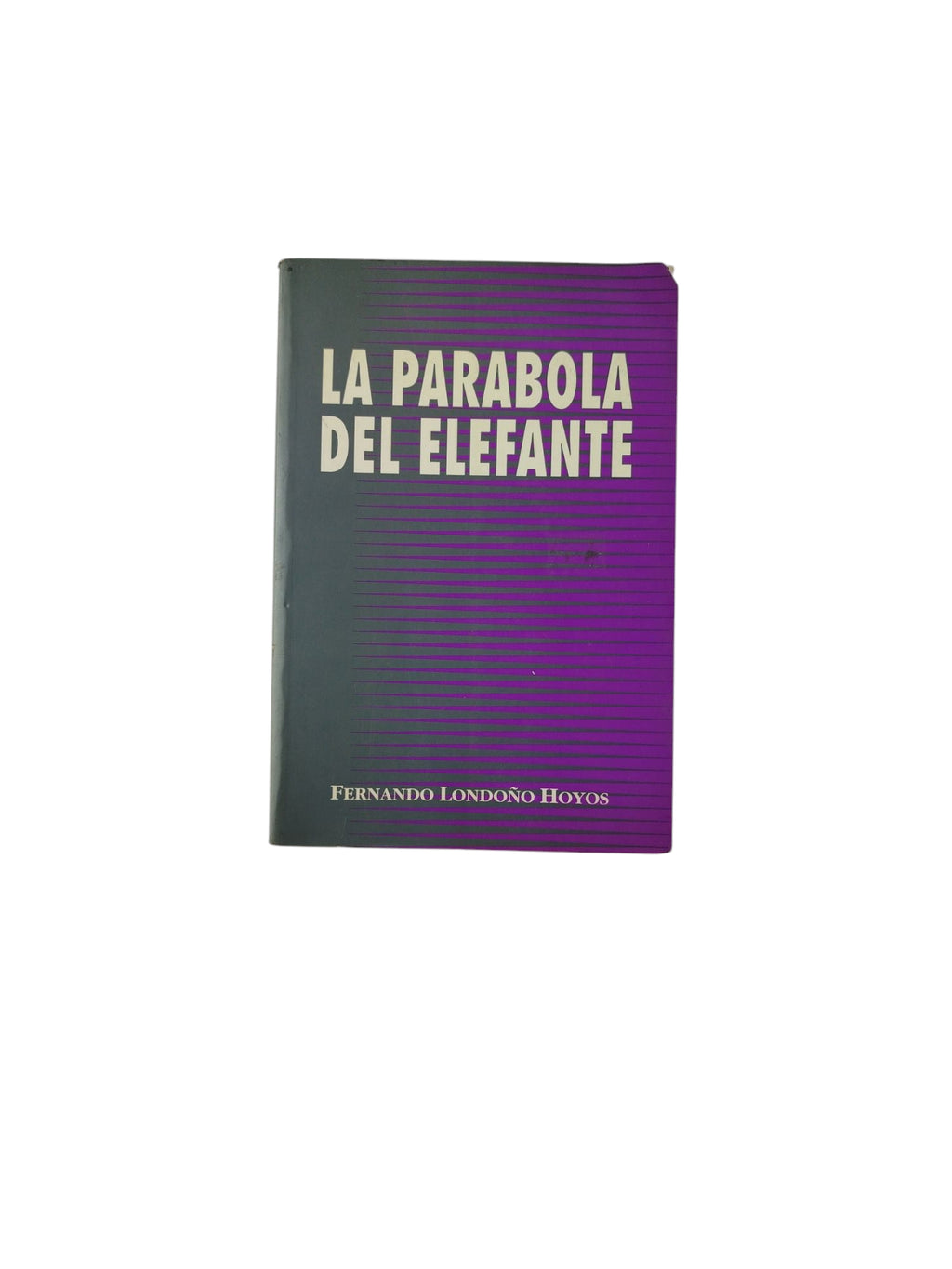 La Parabola del Elefante by Fernando Londoño Hoyos
