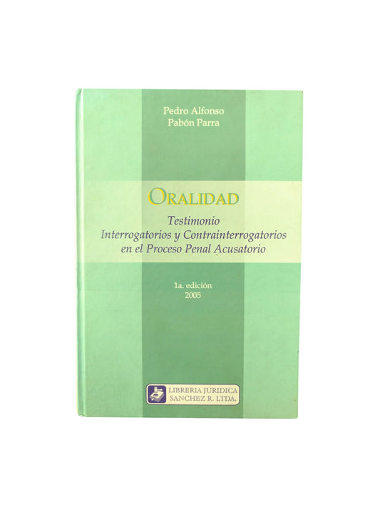 Oralidad testimonio interrogatorios y contrainterrogatorios en el proceso penal acusatorio