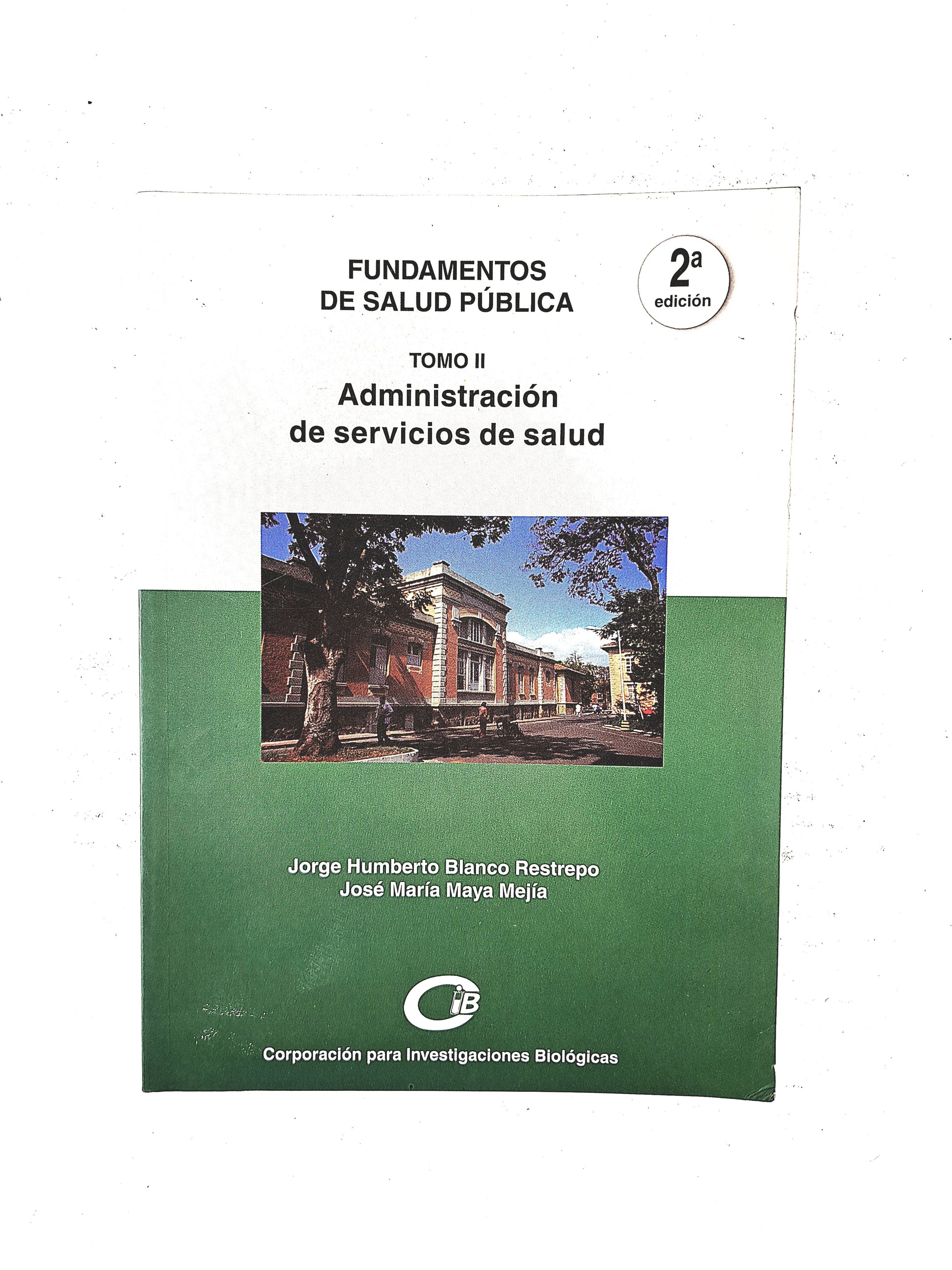 Fundamentos de salud pública administración de servicios de salud tomo II segunda edición by Jorge Humberto Blanco Restrepo José María Maya Mejía