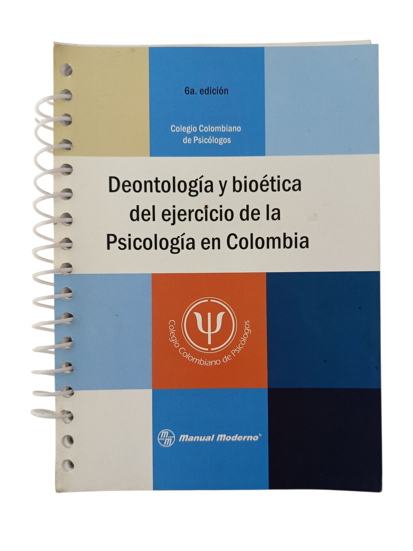 Deontología Y Bioética Del Ejercicio De La Psicología En Colombia 6ta ed