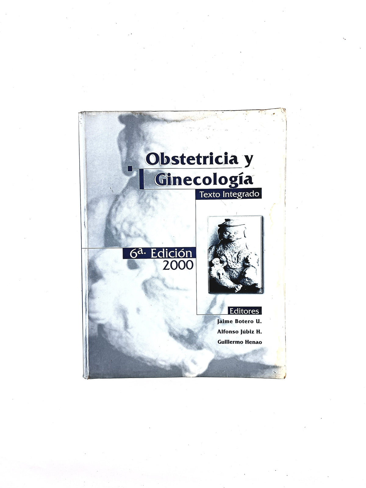 Obstetricia y ginecología texto integrado sexta edición by Jaime Botero Alfonso Jubiz Guillermo Henao