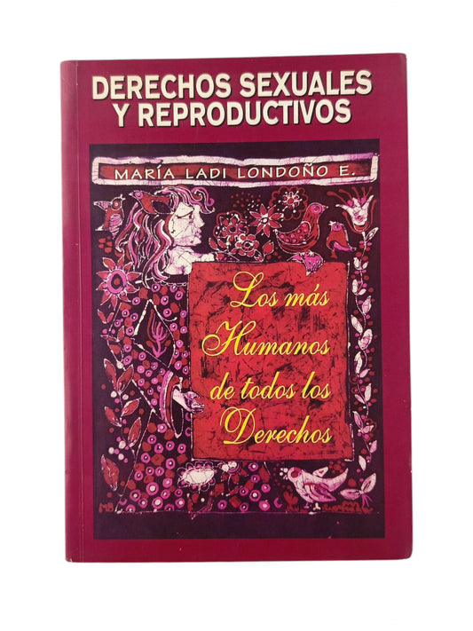 Derechos sexuales y reproductivos los más humanos de todos los derechos