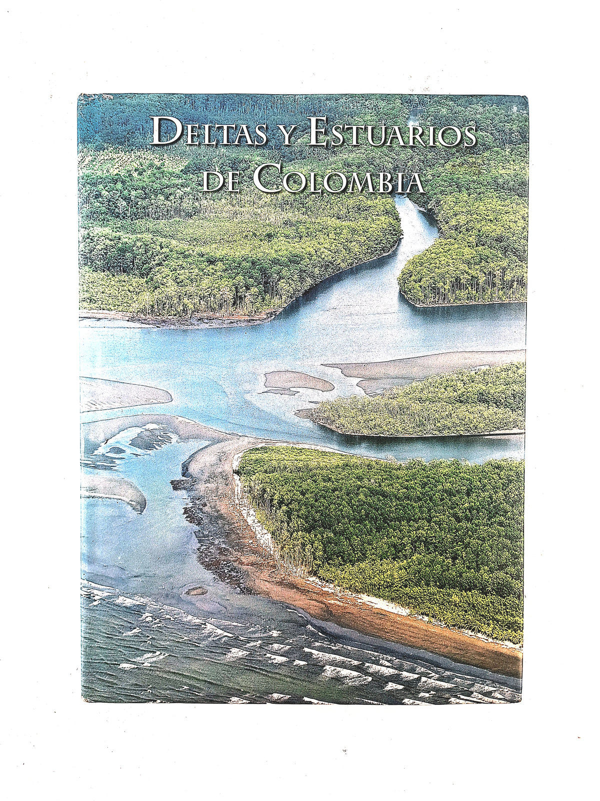 Deltas y Estuarios de Colombia by Varios