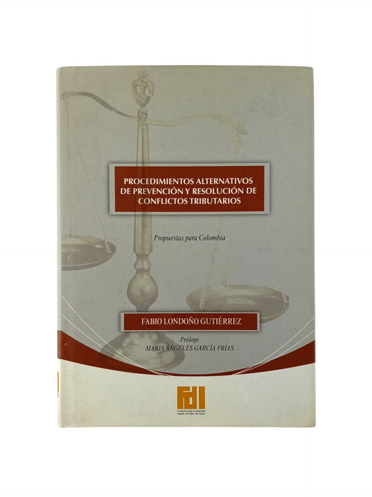 Procedimientos Alternativas de Prevención y Resolución de Conflictos Tributarios Propuesta para Colombia