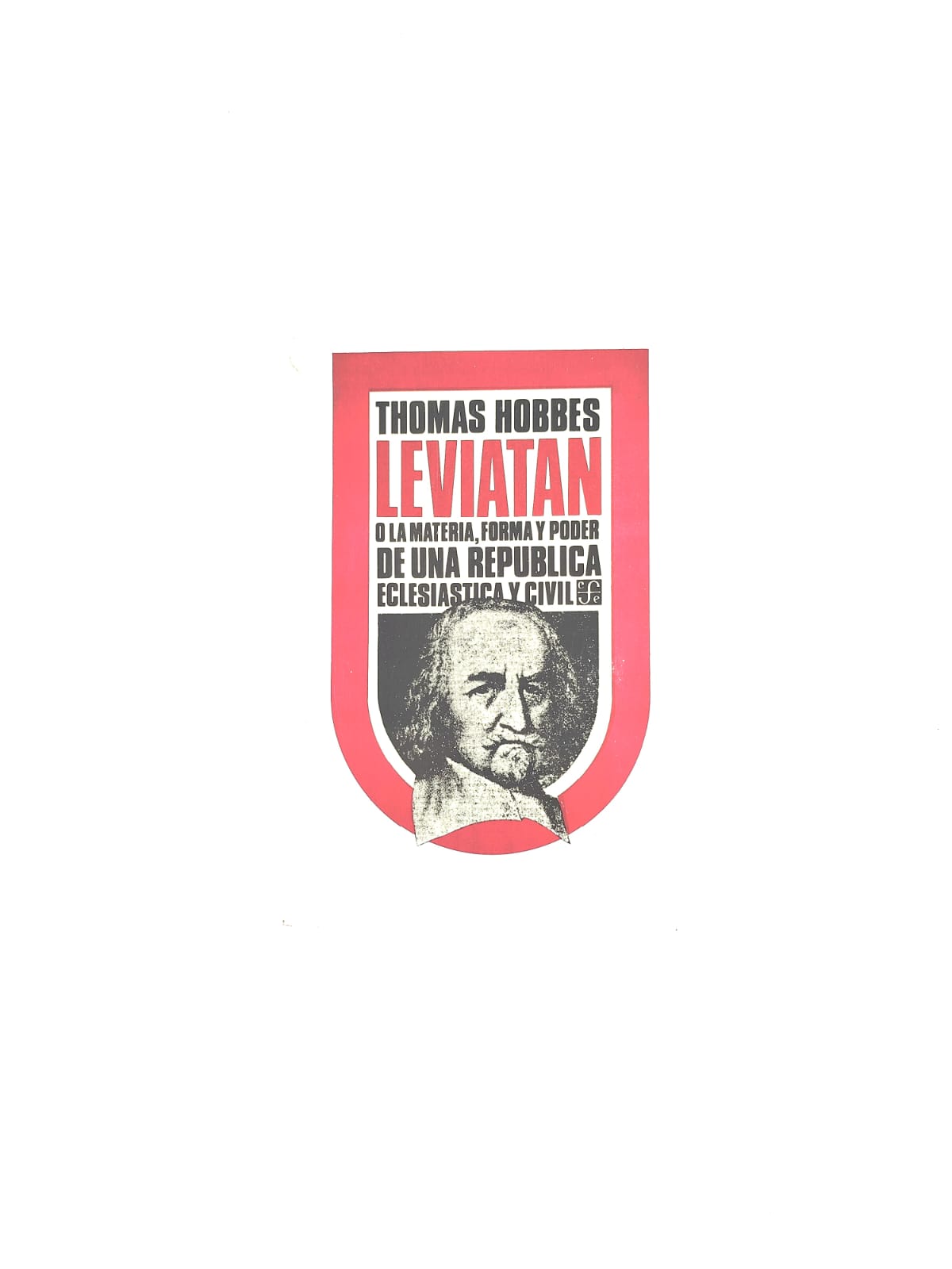Leviatan o la materia, forma y poder de una república eclesiástica y civil by Thomas Hobbes