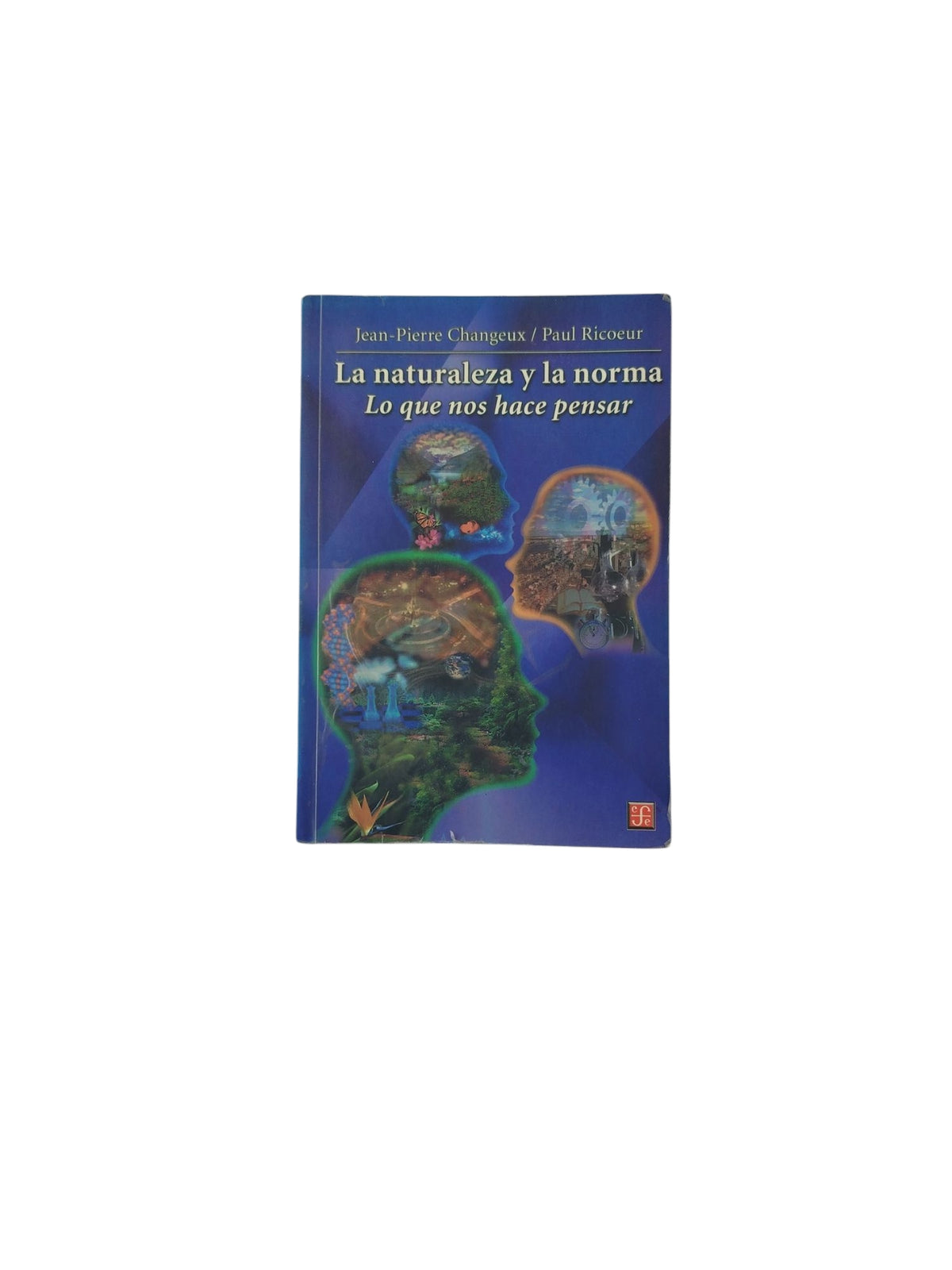La naturaleza y la norma: Lo que nos hace pensar by Jean-Pierre Changeux/ Paul Ricoeur