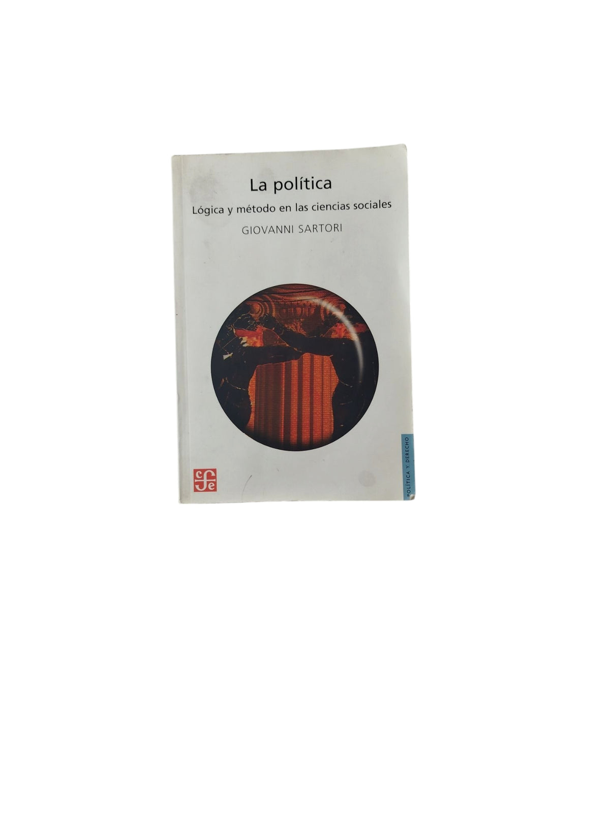 La Política: Lógica y método en las ciencias sociales by Giovanni Sartori
