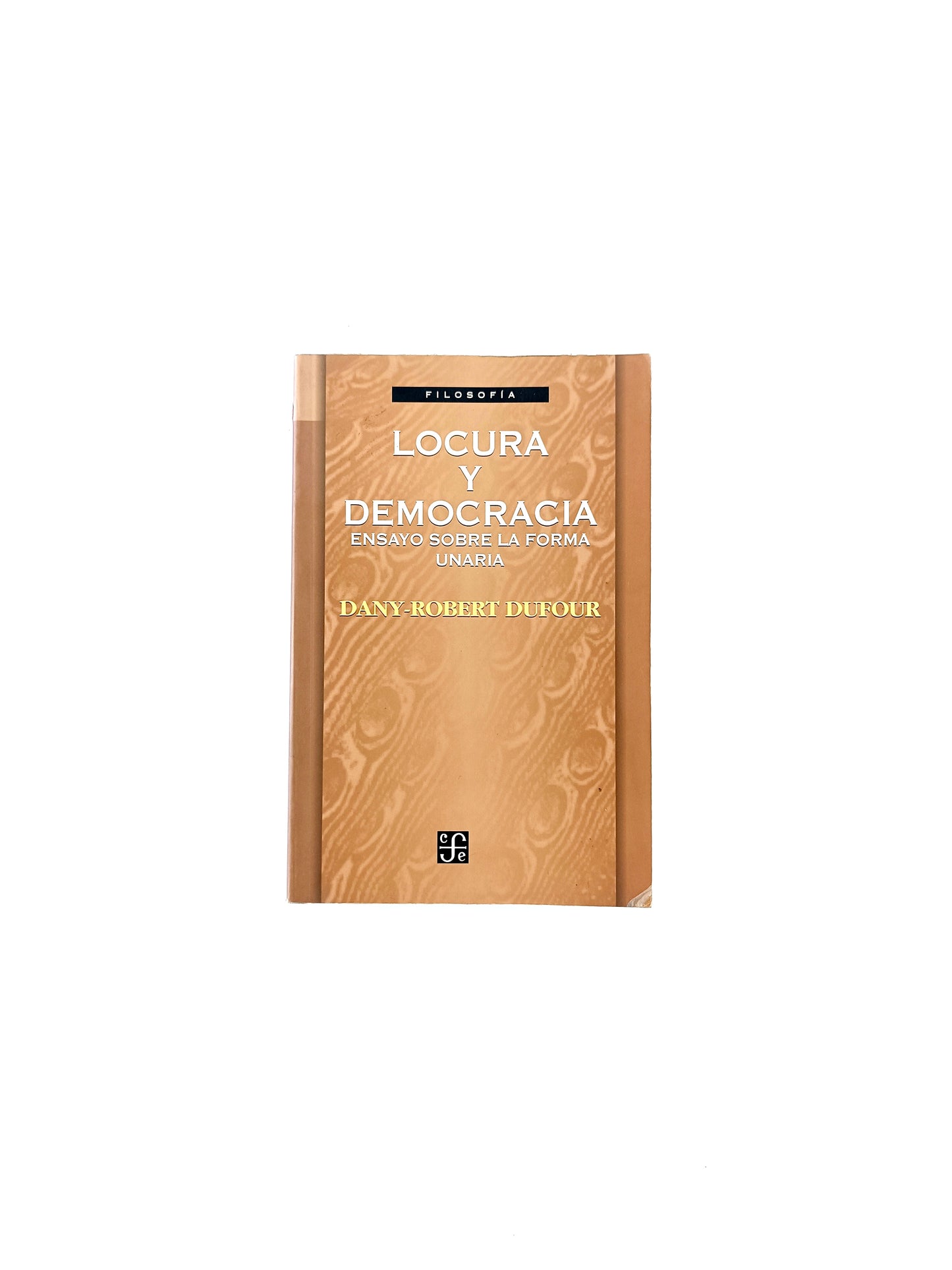 Locura y democracia ensayo sobre la forma unaria