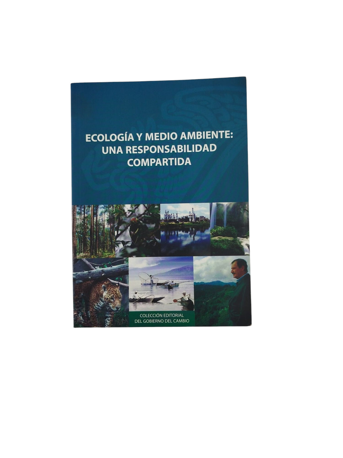 Ecología y Medio Ambiente: Una Responsabilidad Compartida by Secretaría de Medio Ambiente y Recursos Naturales