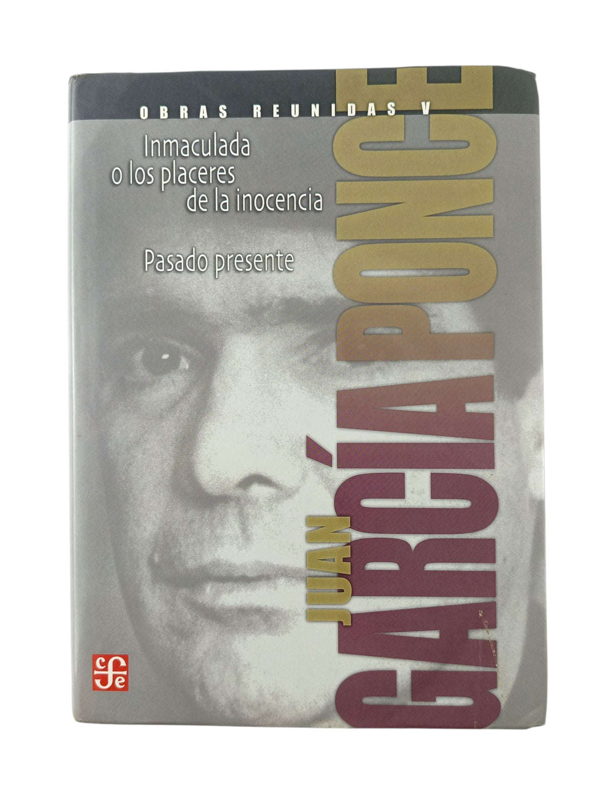 Obras reunidas V Novelas inmaculada o los placeres de la inocencia pasado presente by Juan García Ponce