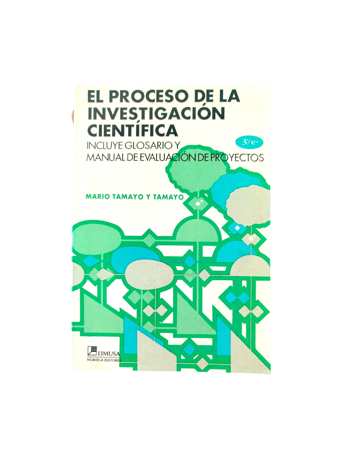 Proceso de la investigación científica by Mario Tamayo y Tamayo