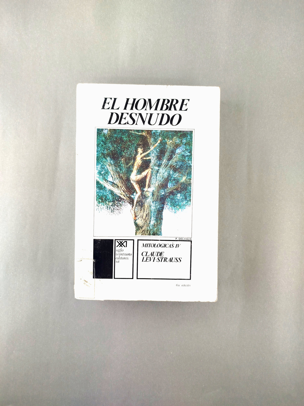 Mitológicas iv el hombre desnudo by Claude Lévi Strauss