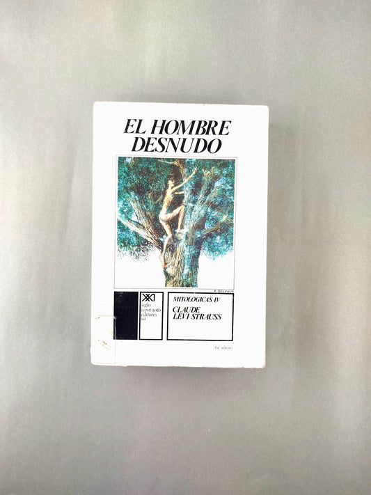 Mitológicas iv  el hombre desnudo