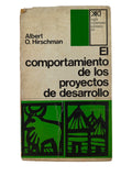 comportamiento de los proyectos de desarrollo by Albert O. Hirschman