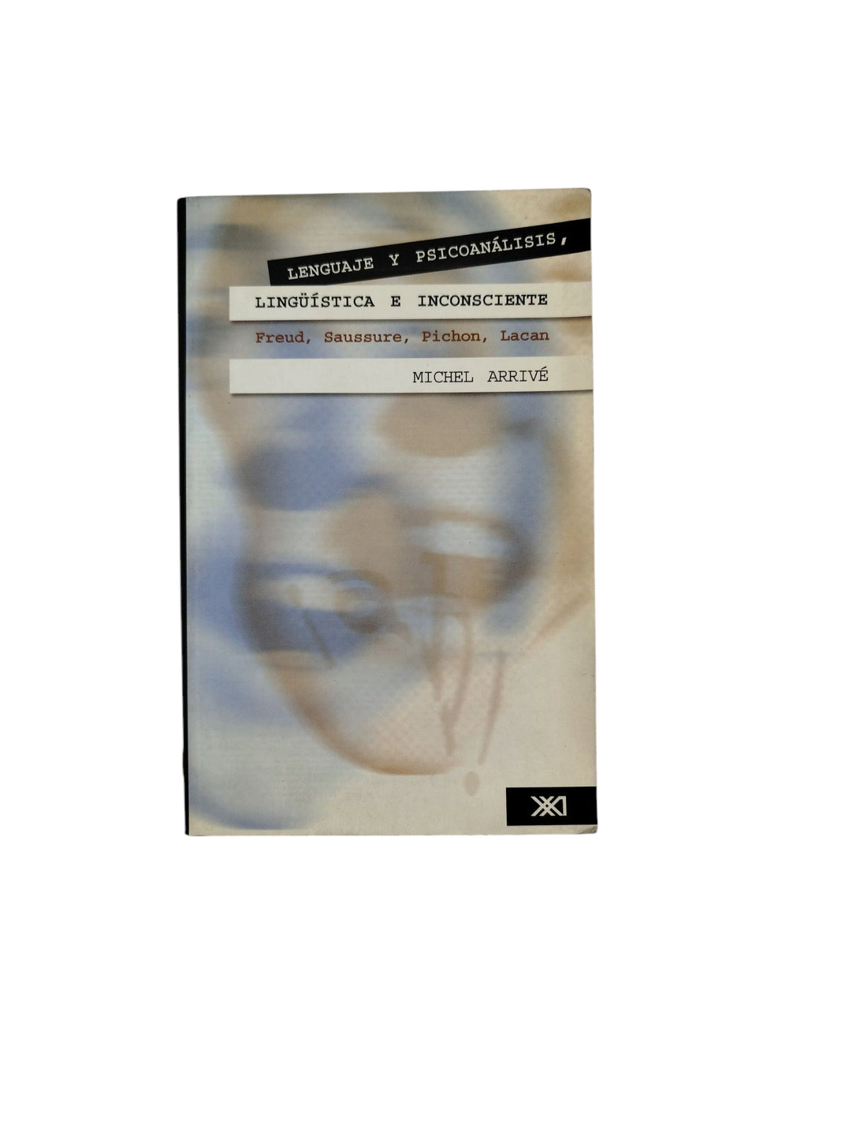 Lenguaje y Psicoanálisis, Lingüística e Inconsciente by Michel Arrivé