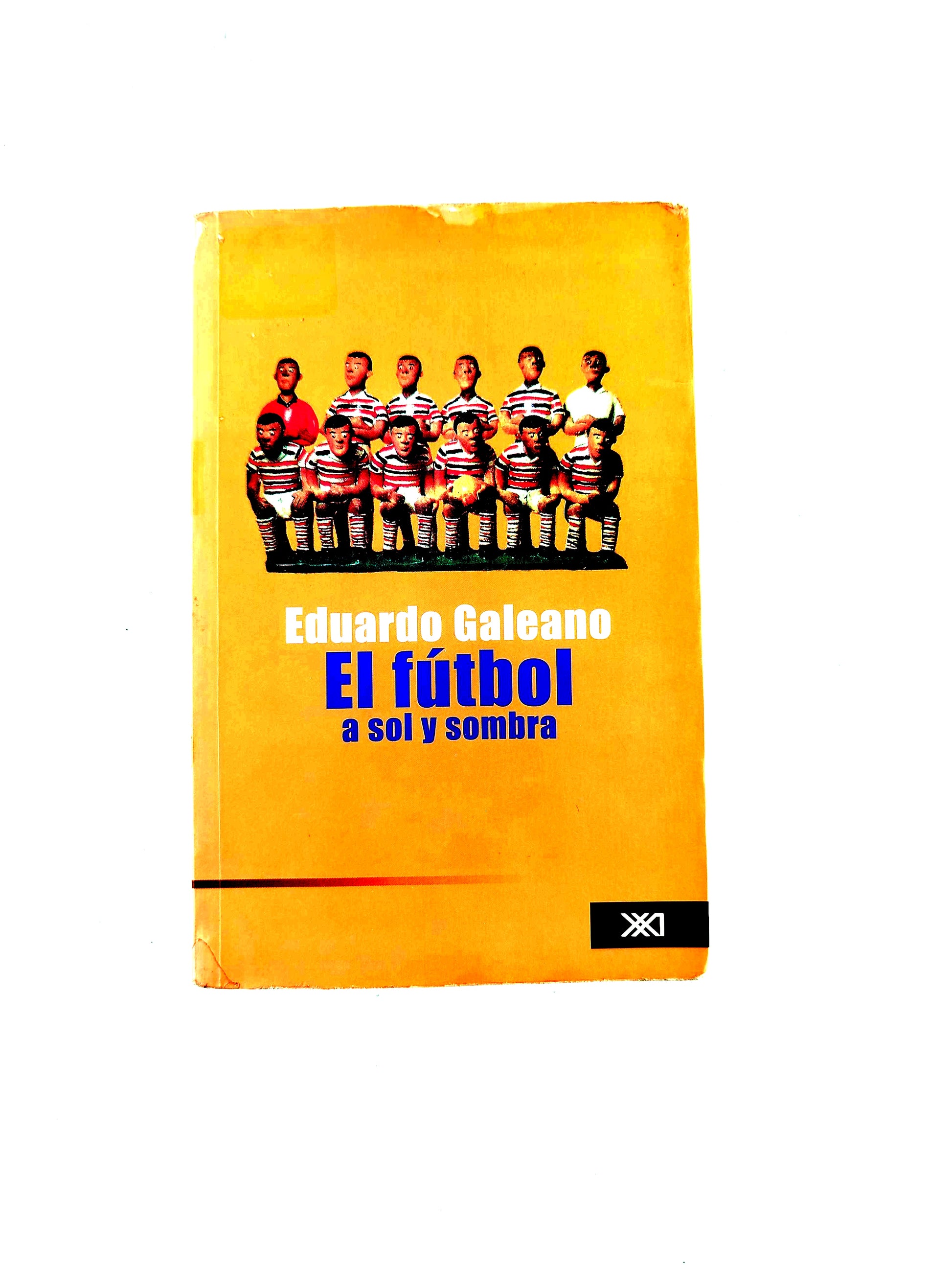 El fútbol a sol y sombra by Eduardo Galeano