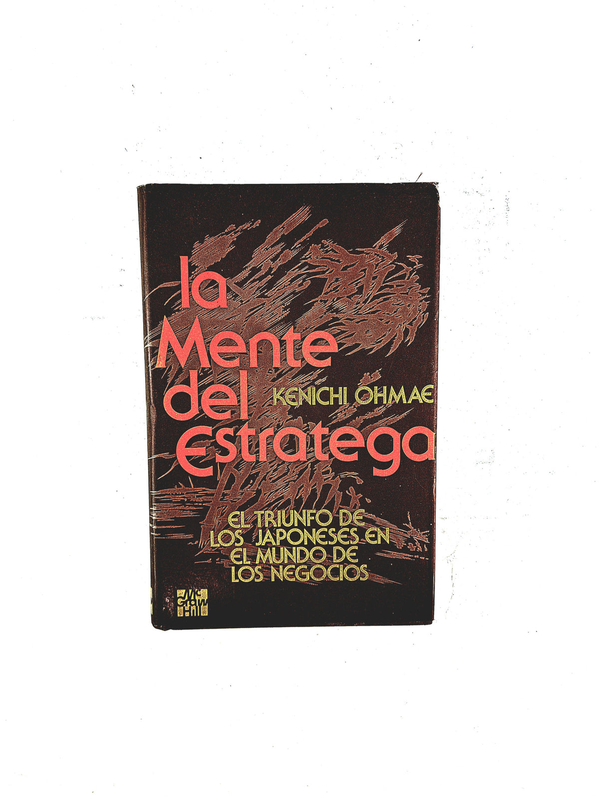 La mente del estratega el triunfo de los japoneses en el mundo de los negocios by Kenichi Ohmae