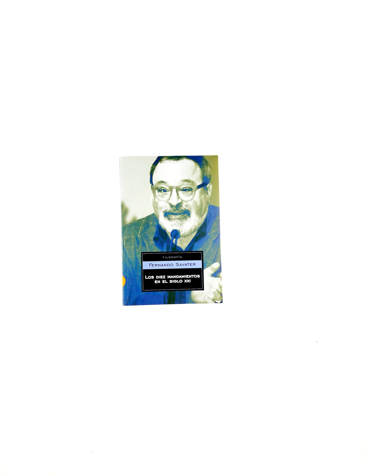 Los diez mandamientos en el siglo XXI by Fernando savater
