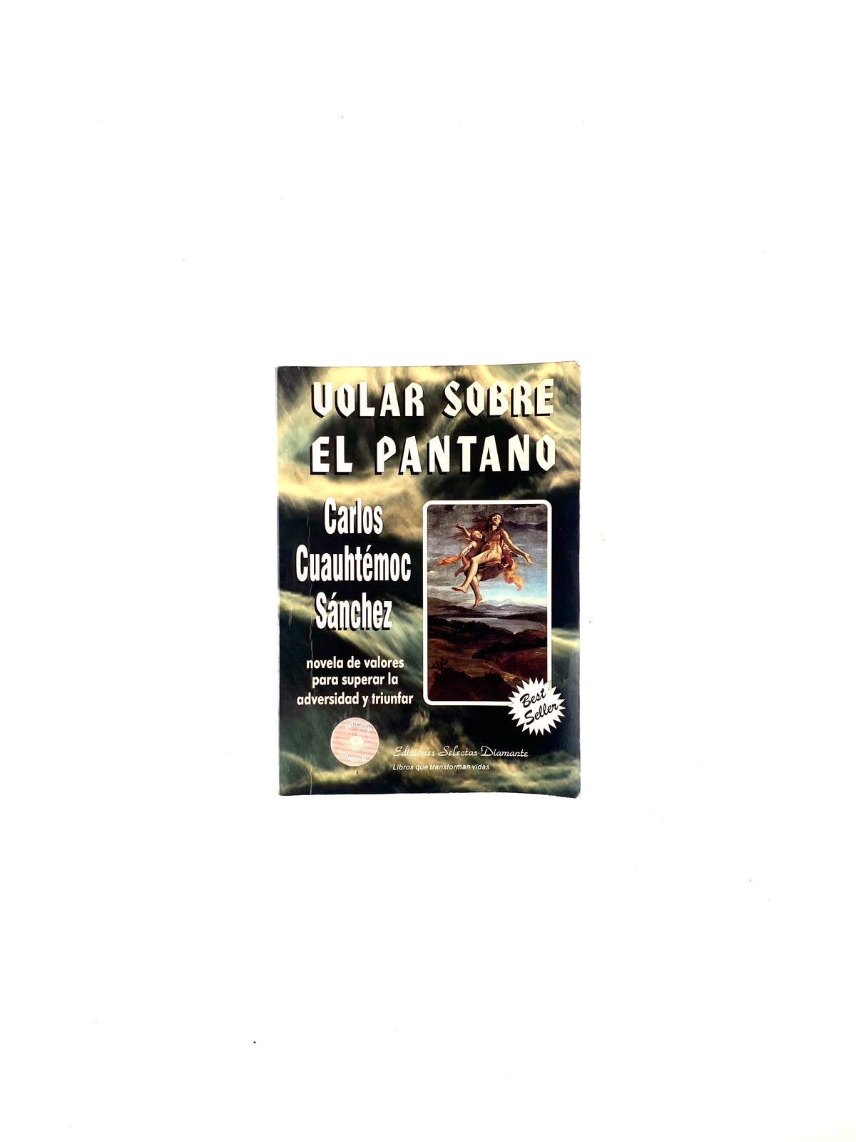 Volar Sobre El Pantano by Carlos Cuauhtémoc Sánchez