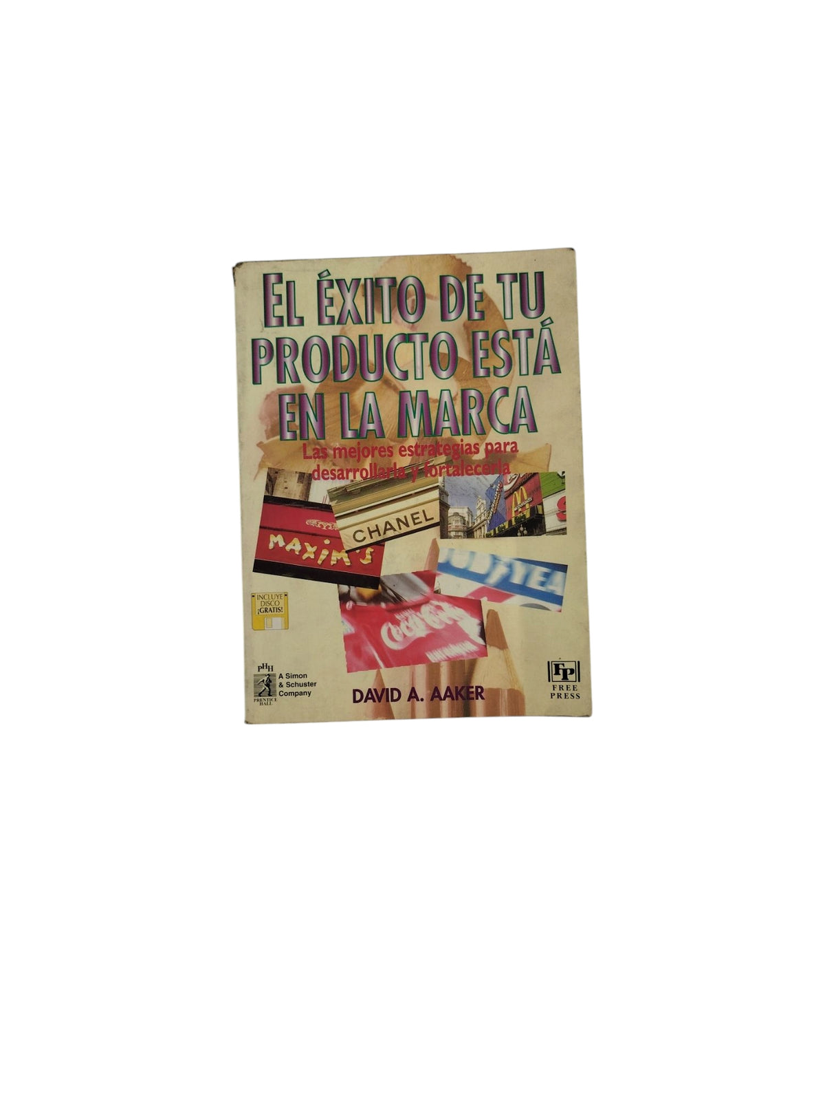 El Éxito de tu Producto está en la Marca by David A. Aaker