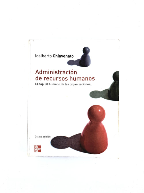Administración de recursos humanos el capital humano de las organizacones octava edición by Idalberto Chiavenato
