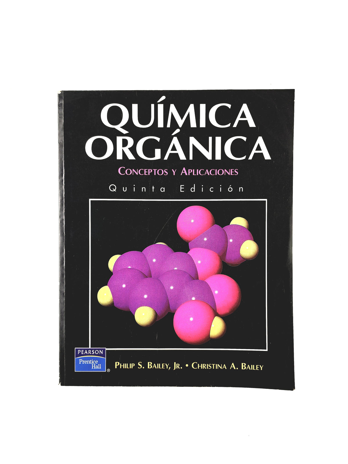 Química orgánica conceptos y aplicaciones quinta edición by Philip S Bailey, Jr Christina A. Bailey