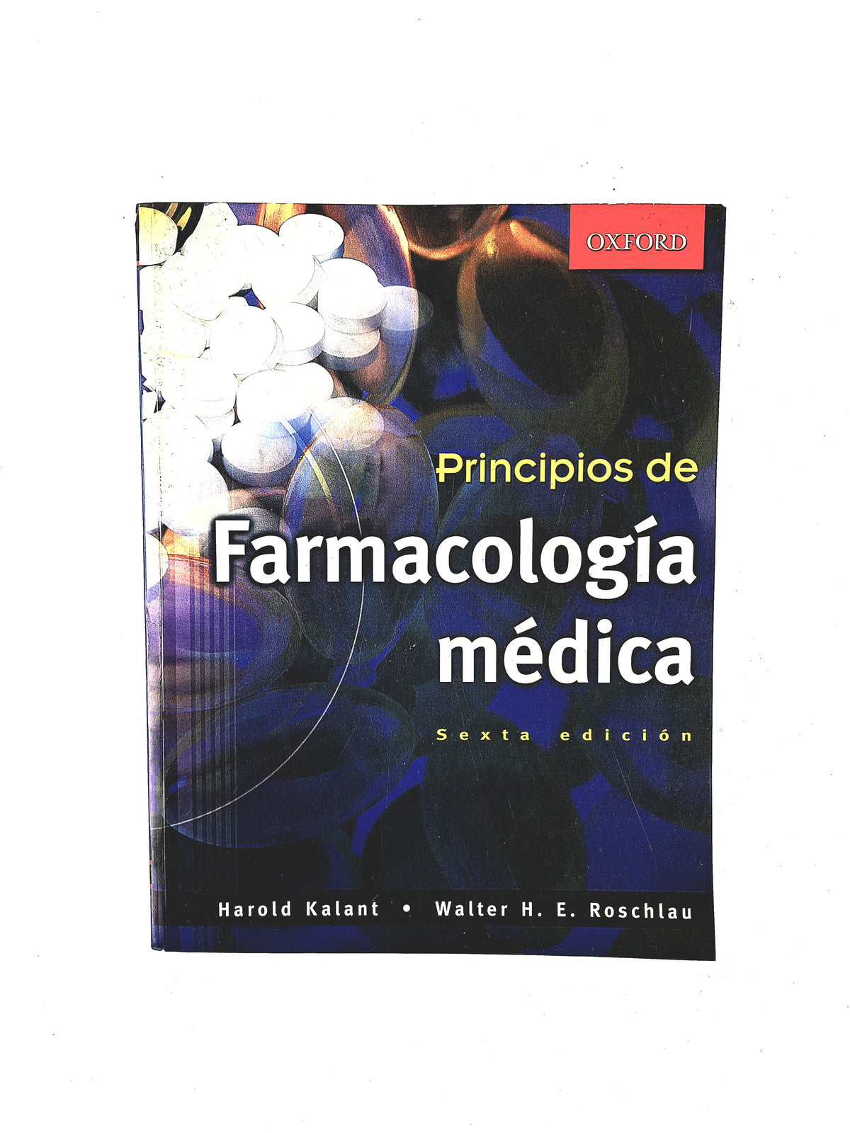 Principios de Farmacología médica sexta edición by Harold Kalant Walter H.E. Roschlau